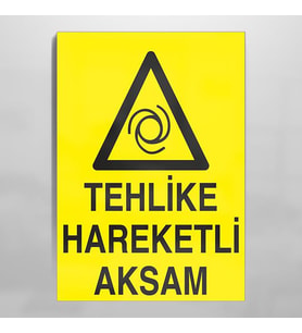 Tehlikeli Hareketli Aksam Uyarı Levhası 30x40cm (Karışık)