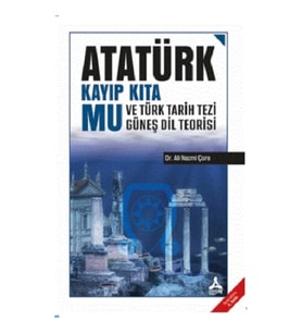 Atatürk Kayıp Kıta Mu ve Türk Tarih Tezi Güneş Dil Teorisi
