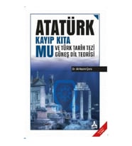 Atatürk Kayıp Kıta Mu ve Türk Tarih Tezi Güneş Dil Teorisi