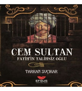 Cem Sultan - Fatih'in Talihsiz Oğlu