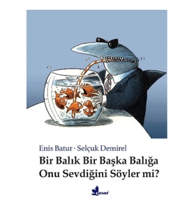 Bir Balık Bir Başka Balığa Onu Sevdiğini Söyler Mi?