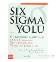 Six Sigma Yolu - Ge, Motorola Ve Zirvedeki Diğer Firmaların Performanslarını Yükseltme Yöntemle