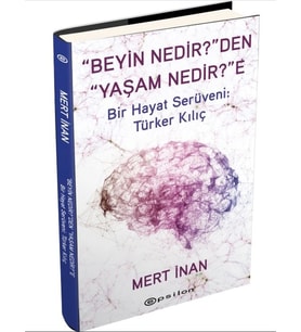 Beyin Nedir den Yaşam Nedir e Bir Hayat Serüveni - Ciltli - Mert İnan