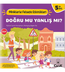 Doğru Mu, Yanlış mı? - Miniklerle Felsefe Etkinlikleri