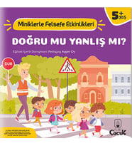 Doğru Mu, Yanlış mı? - Miniklerle Felsefe Etkinlikleri