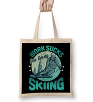 Funny Work Sucks, I'm Going Skiing Bez Çanta Uzun Saplı