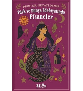 Türk ve Dünya Edebiyatında Efsaneler