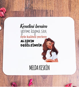 Kişiye Özel Alışıkın Değilsindir Tasarım Esprili Mouse Pad