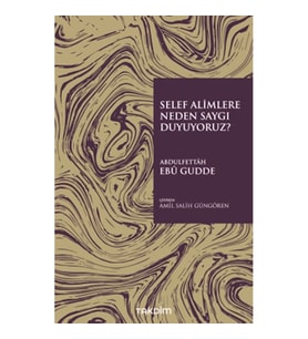 Selef Alimlere Neden Saygı Duyuyoruz?