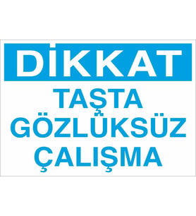Dikkat Taşta Gözlüksüz Çalışma Uyarı Levhası 40x60cm (Karışık)