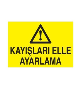 Kayışları Elle Ayarlama Uyarı Levhası 50x70cm (Karışık)