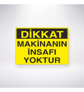 Dikkat Makinanın İnsafı Yoktur