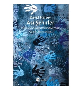 Asi Şehirler - Şehir Hakkından Kentsel Devrime Doğru (From the Right to the City to the Urban Revolu