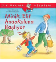 İlk Okuma Kitabım - Minik Elif Anaokuluna Başlıyor