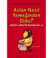 Aslan Nasıl Yemeğinden Oldu ? - Jeremy James'in Maceraları 3 - David Henry Wilson