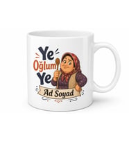 İsme Özel Ye Oğlum Ye Yazılı Komik Anne Kupası Hediye Bardak
