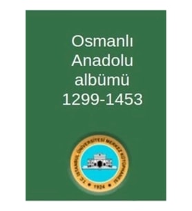 Osmanlı Anadolu Albümü 1299-1453