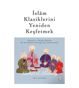 İslâm Klasiklerini Yeniden Keşfetmek