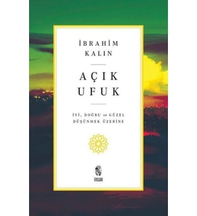Açık Ufuk - İyi, Doğru ve Güzel Düşünmek Üzerine