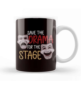 Save Drama For Stage Theatre Acting Drama Actor Actress Kupa Bardak Porselen