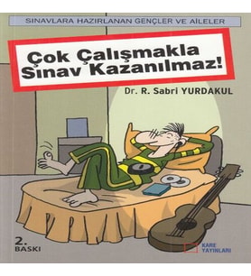 Çok Çalışmakla Sınav Kazanılmaz!