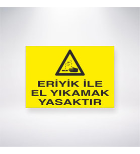 Eriyik İle El Yıkamak Yasaktır 21x28 Arkası Yapışkanlı Levha