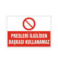 Presleri ilgiliden başkası kullanamaz, isg uyarı levhası