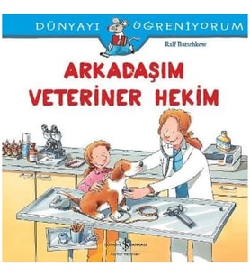 Dünyayı Öğreniyorum - Arkadaşım Veteriner Hekim