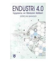 Endüstri 4.0 Uygulamaları ve Dönüşüm Rehberi