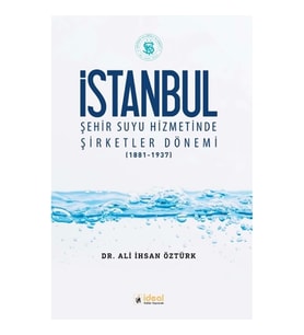 İstanbul Şehir Suyu Hizmetinde Şirketler Dönemi (1881-1937)