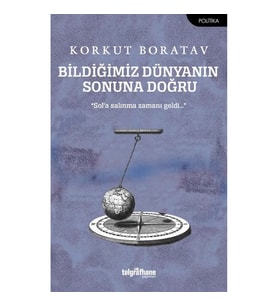 Bildiğimiz Dünyanın Sonuna Doğru