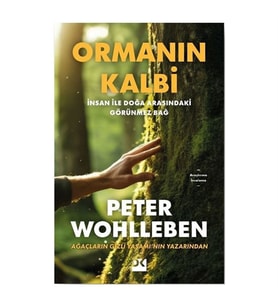 Ormanın Kalbi - İnsan İle Doğa Arasındaki Görünmez Bağ Peter Wohlleben Doğan Kitap