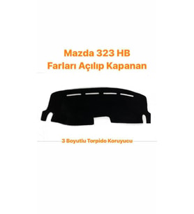 MAZDA 323 HB FARLARI AÇILIP KAPANAN 3 BOYUTLU HALI TORPİDO KORUYUCU