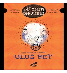 Gök Bilimin Sultanı Uluğ Bey