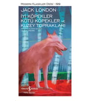 İyi Köpekler Kötü Köpekler ve Kuzey Toprakları - Modern Klasikler Dizisi