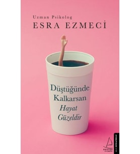 Düştüğünde Kalkarsan Hayat Güzeldir