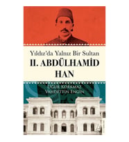 Yıldız’da Yalnız Bir Sultan II. Abdülhamid Han