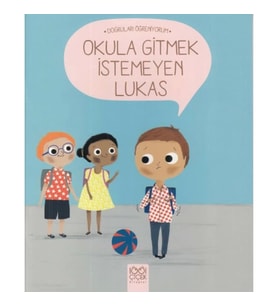 Doğruları Öğreniyorum - Okula Gitmek İstemeyen Lukas