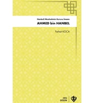 Hanbeli Mezhebinin Kurucu İmamı Ahmed Bin Hanbel