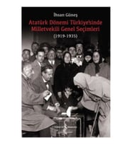 Atatürk Dönemi Türkiye’sinde Milletvekili Genel Seçimleri (1919-1935)