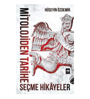 Mitolojiden Tarihe Seçme Hikayeler