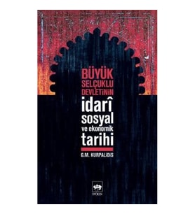 Büyük Selçuklu Devletinin İdari Sosyal ve Ekonomik Tarihi