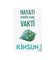 Hayatı Sessize Alma Vakti Kinsun Destek Yayınları
