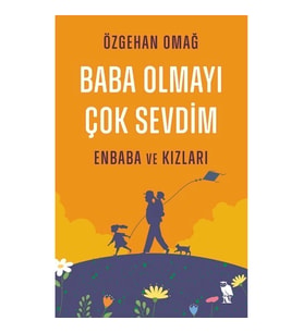 Baba Olmayı Çok Sevdim