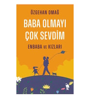Baba Olmayı Çok Sevdim
