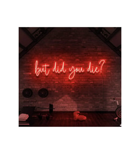 But Did You Die? Yazılı Neon Tabela