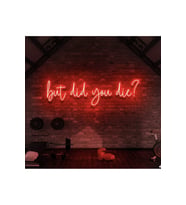But Did You Die? Yazılı Neon Tabela
