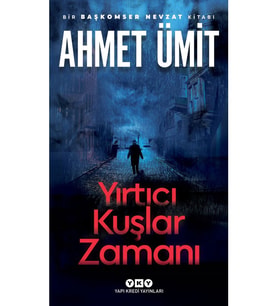 Yırtıcı Kuşlar Zamanı - Ahmet Ümit