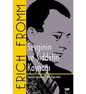 Sevginin ve Şiddetin Kaynağı - İyinin ve Kötünün Arasında İnsan Kalbi