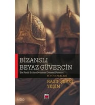 Bizanslı Beyaz Güvercin;Bir Fatih Sultan Mehmet Dönemi Romanı